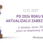 Windows Server 2016 koniec wsparcia - migracja do Windows Server 2025